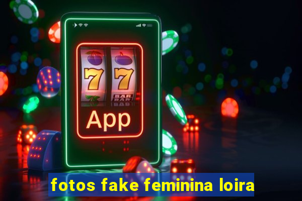 fotos fake feminina loira